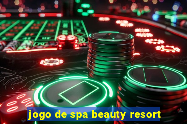 jogo de spa beauty resort